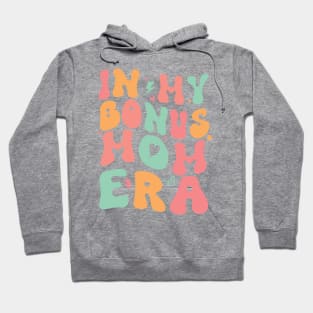 In My Bonus Mom Era Gifts Women Mother Day Hoodie